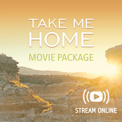 Take Me Home Movie Package (Streaming Only)