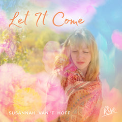 Let It Come (single) - Susannah van 't Hoff