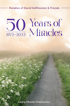 50 Years of Miracles: Parables of David Hoffmeister & Friends