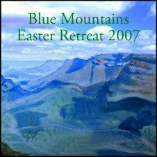 Blue Mountains Easter Retreat 2007