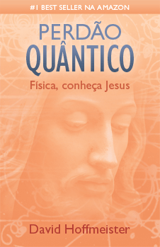 Perdão Quântico: Física, conheça Jesus - eBook
