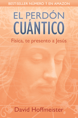 El perdón cuántico: Física, te presento a Jesús - eBook