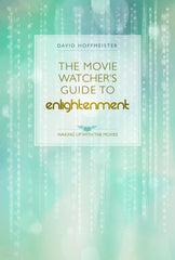 The Movie Watcher's Guide to Enlightenment - Waking Up with the Movies